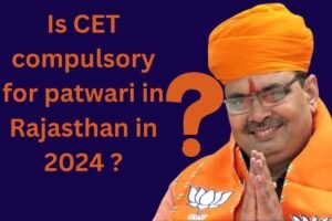 Is CET compulsory for patwari in Rajasthan in 2024 ?